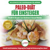 Paleo-Diät Für Einsteiger: Anfängerleitfaden Zum Paleo-diätplan - Bewährte Rezepte Zur Gewichtsreduktion Mit Dem Modernen Paleo-diät-mahlzeitplan (Bücher In Deutsch / Paleo For Beginners German Book)