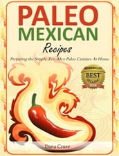 Paleo Mexican Recipes Preparing the Simple Tex-Mex Paleo Cuisines At Home