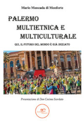 Palermo multietnica e multiculturale. Qui, il futuro del mondo è già iniziato