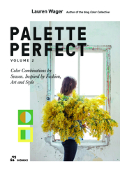 Palette Perfect, Vol. 2: Color Collective s Color Combinations by Season: Inspired by Fashion, Art and Style