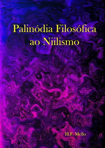 Palinódia Filosófica ao Niilismo - Heyson Mello