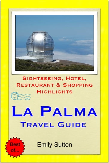 La Palma, Canary Islands (Spain) Travel Guide - Sightseeing, Hotel, Restaurant & Shopping Highlights (Illustrated) - Emily Sutton