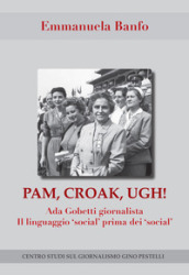 Pam, croak, ugh! Ada Gobetti giornalista. Il linguagio «social» prima dei «social»