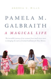 Pamela M. Galbraith: A Magical Life