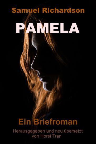 Pamela, oder die belohnte Tugend - Samuel Richardson - Horst Tran