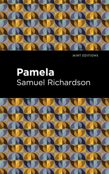 Pamela, or Virtue Rewarded - Samuel Richardson - Mint Editions