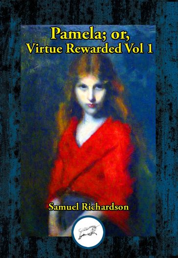 Pamela; or, Virtue Rewarded - Samuel Richardson