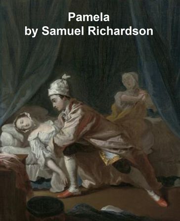 Pamela or Virtue Rewarded, both volumes in a single file - Samuel Richardson