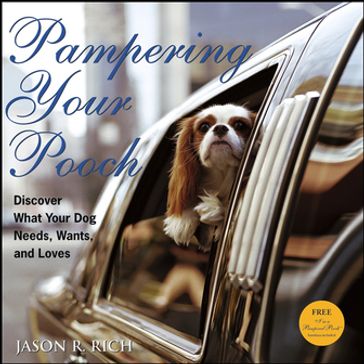 Pampering Your Pooch - Jason R. Rich