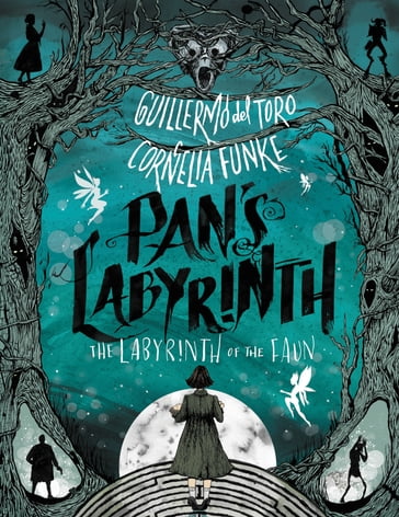 Pan's Labyrinth: The Labyrinth of the Faun - Cornelia Funke - Guillermo Del Toro