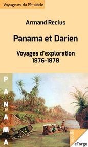 Panama et Darien - Voyages d exploration 1876-1878