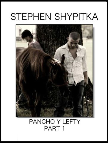 Pancho & Lefty Part 1 - Stephen Shypitka