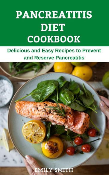 Pancreatitis Diet Cookbook - Emily Smith