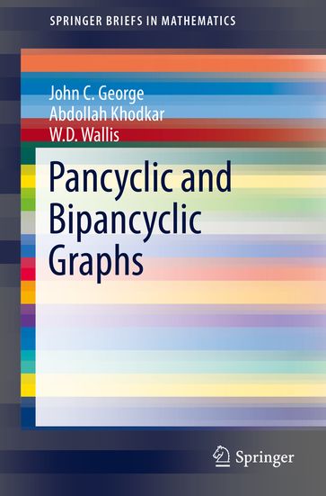 Pancyclic and Bipancyclic Graphs - Abdollah Khodkar - W.D. Wallis - John C. George