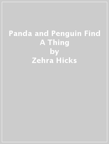 Panda and Penguin Find A Thing - Zehra Hicks