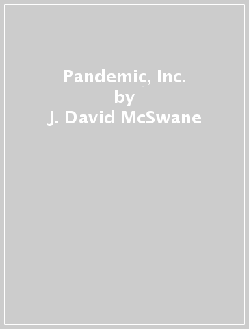 Pandemic, Inc. - J. David McSwane