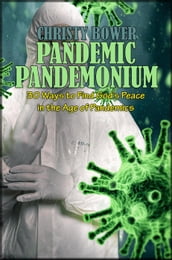Pandemic Pandemonium: 30 Ways to Find Gods Peace in the Age of Pandemics