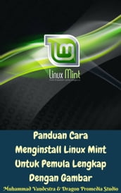 Panduan Cara Menginstall Linux Mint Untuk Pemula Lengkap Dengan Gambar