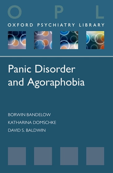 Panic Disorder and Agoraphobia - Borwin Bandelow - David Baldwin - Katharina Domschke