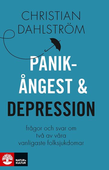 Panikangest och depression : fragor och svar om tva av vara vanligaste folksjukdomar - Christian Dahlstrom