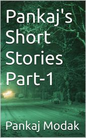 Pankaj s Short Stories Part-1