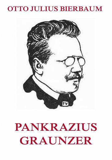 Pankrazius Graunzer - Otto Julius Bierbaum