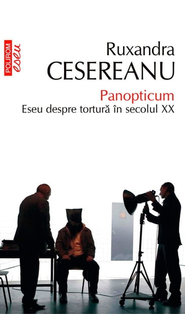 Panopticum. Eseu despre tortura în secolul XX - Ruxandra Cesereanu