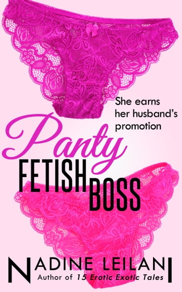 Panty Fetish Boss - Nadine Leilani