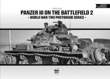 Panzer III on the Battlefield. Volume 2 - Tom Cockle