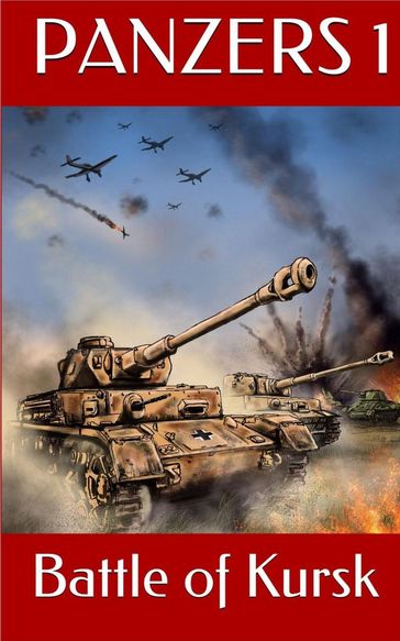 Panzers: Push for Victory: Battle of Kursk - Tom Zola