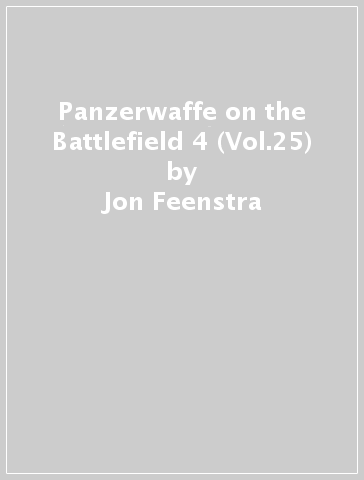 Panzerwaffe on the Battlefield 4 (Vol.25) - Jon Feenstra