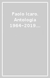 Paolo Icaro. Antologia 1964-2019. Catalogo della mostra (Torino, 20 settembre-1 dicembre 2019). Ediz. italiana e inglese