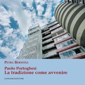 Paolo Portoghesi. La tradizione come avvenire