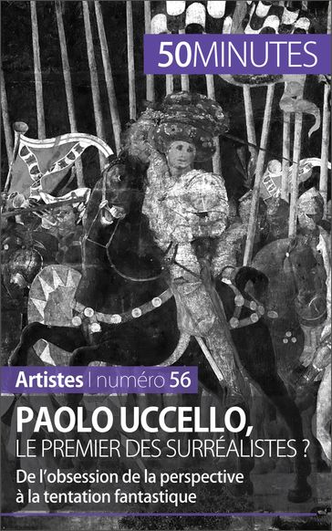 Paolo Uccello, le premier des surréalistes ? - Barbara Delamarre - Corinne Durand - 50Minutes