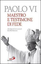 Paolo VI. Maestro e testimone di fede. Antologia di testi