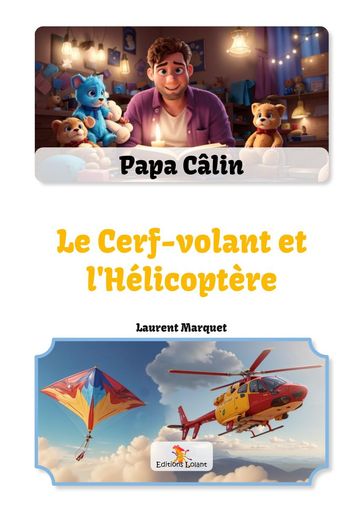 Papa Câlin - 005 - Le cerf-volant et l'hélicoptère - Laurent MARQUET