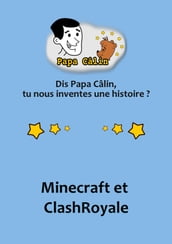 Papa Câlin - 030 - Minecraft et ClashRoyale