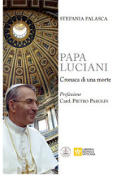 Papa Luciani. Cronaca di una morte