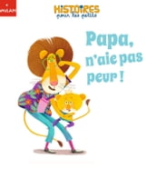 Papa, n aie pas peur !