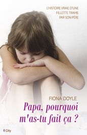 Papa, pourquoi m as-tu fait ça ?