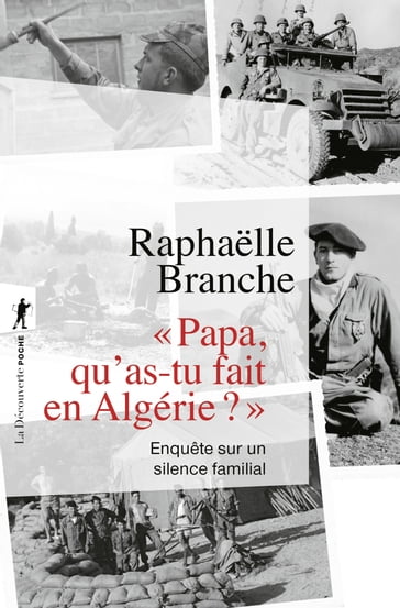 Papa, qu'as-tu fait en Algérie ? - Enquête sur un silence familial - Raphaelle Branche