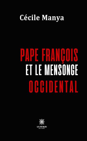 Pape François et le mensonge occidental - Cécile Manya
