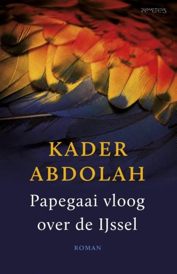 Papegaai vloog over de IJssel - Kader Abdolah