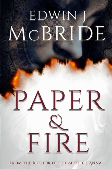 Paper & Fire - Edwin J McBride