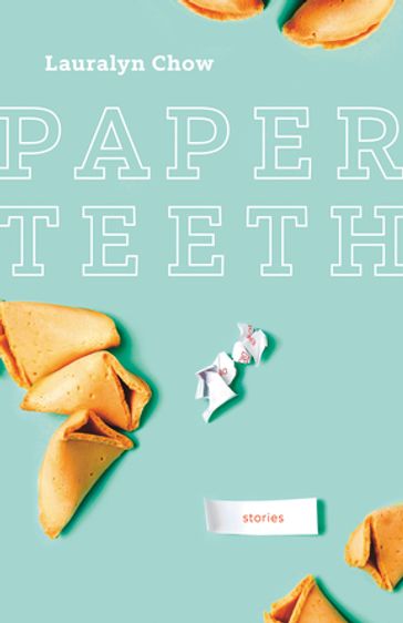 Paper Teeth - Lauralyn Chow