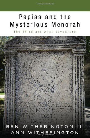 Papias and the Mysterious Menorah - Ann Witherington - Ben Witherington III