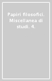 Papiri filosofici. Miscellanea di studi. 4.