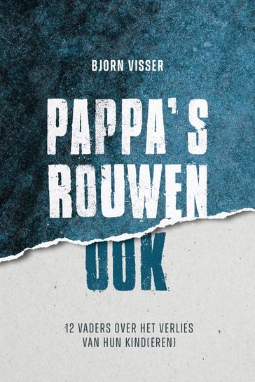 Pappa's rouwen ook - Bjorn Visser