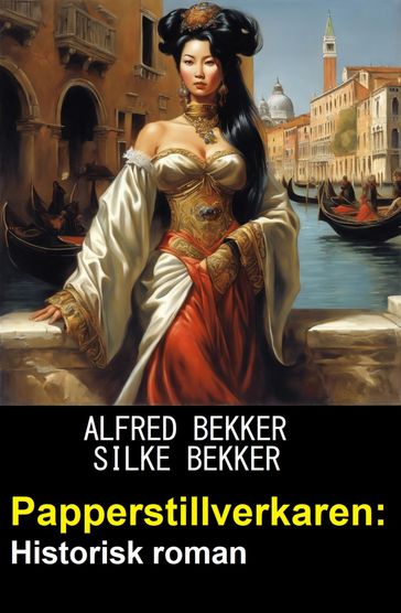 Papperstillverkaren: Historisk roman - Alfred Bekker - Silke Bekker