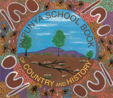 Papunya School Book of Country and History - Papunya School